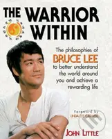 The Warrior Within (The Philosophies of Bruce Lee for Better Understanding the World Around You & Achieving a Rewarding Life) - kniha z kategorie…