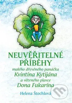 Neuvěřitelné příběhy (malého dřevěného panáčka Kvintína Kytijána a větrného plavce Dona Fukarína) - kniha z kategorie Pohádky