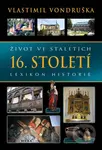 Život ve staletích - 16. století (Lexikon historie) - kniha z kategorie Historie