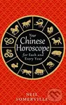 Your Chinese Horoscope for Each and Every Year - Neil Somerville
