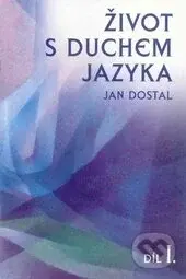 Život s duchem jazyka I - Jan Dostal