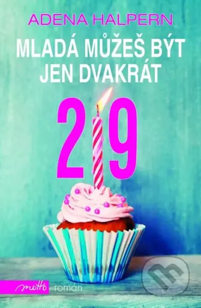 Mladá můžeš být jen dvakrát - Adena Halpern - kniha z kategorie Beletrie