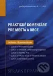 Praktické komentáre pre mestá a obce (Zákony s komentárom podľa právneho stavu k 1.1.2015) - kniha z kategorie Správní právo