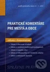 Praktické komentáre pre mestá a obce (Zákony s komentárom podľa právneho stavu k 1.1.2015) - kniha z kategorie Správní právo