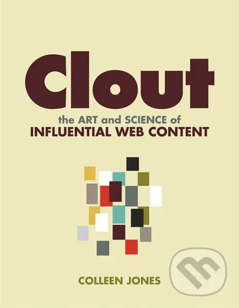 Clout (The Art and Science of Influential Web Content) - Colleen Jones
