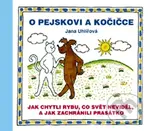 O pejskovi a kočičce (Jak chytli rybu, co svět neviděl, a jak zachránili prasátko) - kniha z kategorie Pohádky