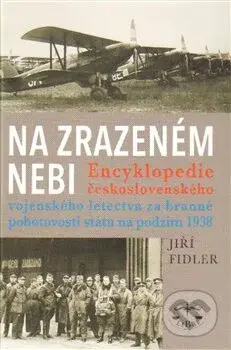 Na zrazeném nebi (Encyklopedie československého vojenského letectva za branné pohotovosti státu na podzim 1938) - kniha z kategorie 20. století