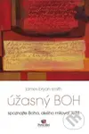 Úžasný Boh (Spoznajte Boha, akého miloval Ježiš) - James Bryan Smith
