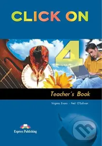 Click On 4 - Teacher´s Book - Neil O'Sullivan, Virginia Evans