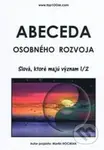 Abeceda osobného rozvoja 3 - Slová, ktoré majú význam 1/2 - kniha z kategorie Motivace a seberozvoj