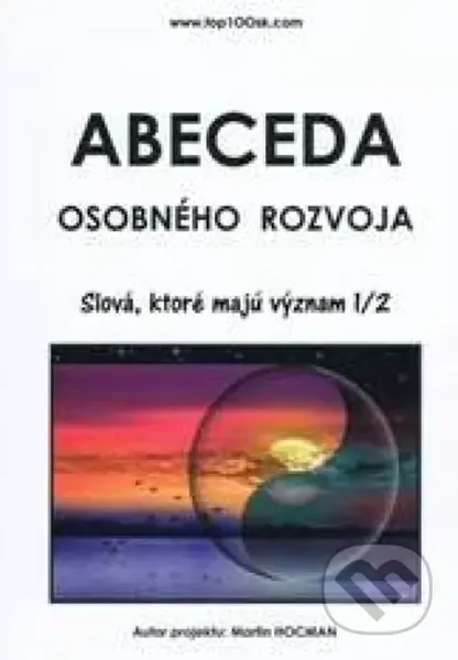 Abeceda osobného rozvoja 3 - Slová, ktoré majú význam 1/2 - kniha z kategorie Motivace a seberozvoj