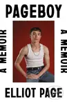 Pageboy (A Memoir) - Elliot Page
