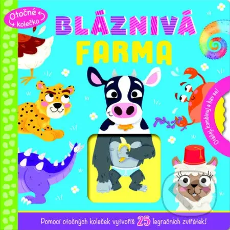 Bláznivá farma (Pomocí otočných koleček vytvoříš 25 legračních zvířátek!) - kniha z kategorie Pro děti