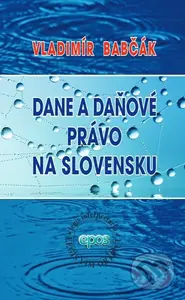 Dane a daňové právo na Slovensku (teória a legislatíva) - kniha z kategorie Daně
