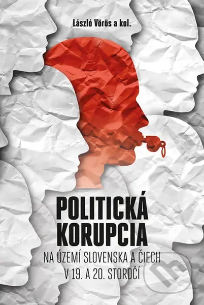 Politická korupcia na území Slovenska a Čiech v 19.a 20. storočí - kniha z kategorie Politologie a politika