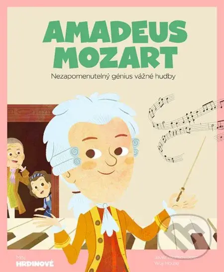 Amadeus Mozart (Nezapomenutelný génius vážné hudby) - kniha z kategorie Beletrie pro děti