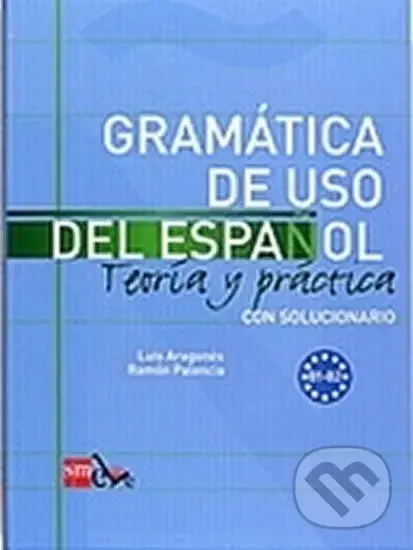 Gramatica de Uso del Espanol B1-B2 Teoría Y Práctica Con Solucionario - Luis Aragonés