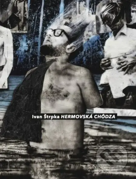 Hermovská chôdza (61. zväzok edície Mušľa) - Ivan Štrpka - kniha z kategorie Poezie