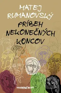 Príbeh nekonečných koncov - Matej Rumanovský - kniha z kategorie Společenská beletrie