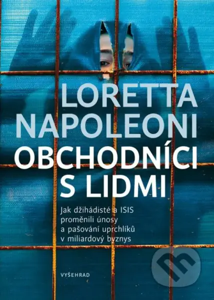 Obchodníci s lidmi (Jak džihádisté a ISIS proměnili únosy a pašování uprchlíků v miliardový byznys) - kniha z kategorie Humanitní a společenské vědy