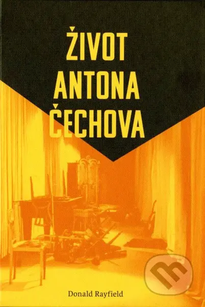 Život Antona Čechova - Donald Rayfield - kniha z kategorie Životopisy