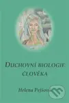 Duchovní biologie člověka - Helena Pejšová - kniha z kategorie Spiritualita
