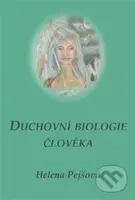 Duchovní biologie člověka - Helena Pejšová - kniha z kategorie Spiritualita