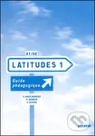 Latitudes 1: A1/A2 - Guide pédagogique - Régine Mérieux, Yves Loiseau, Emmanuel Lainé - kniha z kategorie Jazykové učebnice a slovníky