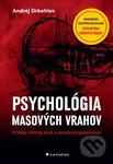 Psychológia masových vrahov (Príbehy temnej duše a nezdravej spoločnosti) - kniha z kategorie Psychologie