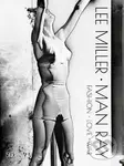 Lee Miller & Man Ray (Fashion - Love - War)