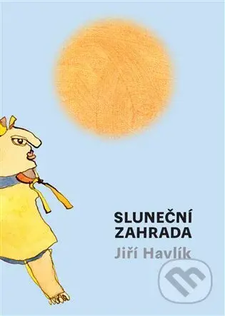 Sluneční zahrada - Jiří Havlík - kniha z kategorie Naučné knihy