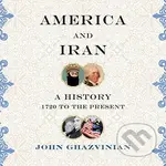 America and Iran (A History, from 1720 to the Present) - kniha z kategorie Historie