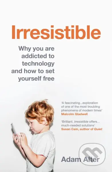 Irresistible (Why you are addicted to technology and how to set yourself free) - kniha z kategorie Psychologie