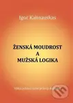 Ženská moudrost a mužská logika - Igor Kalinauskas - kniha z kategorie Psychologie osobnosti