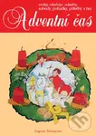 Adventní čas (Zvyky, obyčeje, náměty, návody, ...) - Dagmar Šottnerová