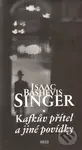 Kafkův přítel a jiné povídky - Isaac Bashevis Singer - kniha z kategorie Beletrie
