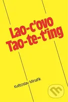 Lao-c'ovo Tao-te-ťing - Lao-c’, Květoslav Minařík - kniha z kategorie Filozofie