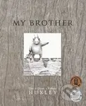 My Brother - Dee Huxley, Tiffany Huxley, Oliver Huxley (ilustrácie) - kniha z kategorie Pro děti