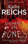 Speaking in Bones - Kathy Reichs