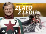 Zlato z ledu - Příběh mistra světa Milana Špinky - Jiří Hájek - kniha z kategorie Individuální sporty