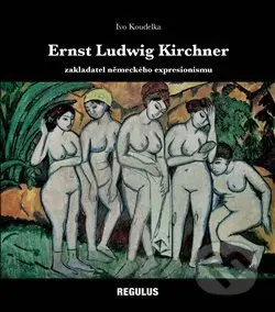 Ernst Ludwig Kirchner (zakladatel německého expresionismu) - kniha z kategorie Malířství a sochařství