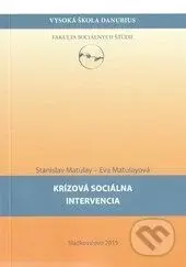 Krízová sociálna intervencia - Stanislav Matulay, Eva Matulayová - kniha z kategorie Sociální práce