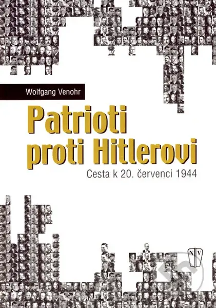 Patrioti proti Hitlerovi (Cesta k 20. červenci 1944) - kniha z kategorie Historie