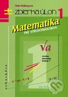 Matematika pre stredoškolákov 1 (Zbierka úloh) - Soňa Holéczyová - kniha z kategorie Gymnázia