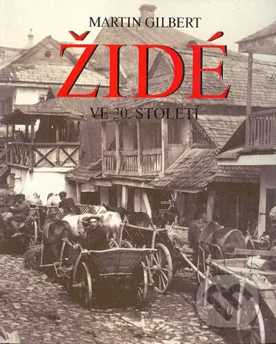 Židé ve 20. století - Martin Gilbert - kniha z kategorie Historie