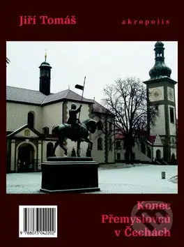 Konec Přemyslovců v Čechách - Jiří Tomáš - kniha z kategorie Historie