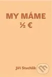 My máme 1/2 Euro - Jiří Stuchlík - kniha z kategorie Historie