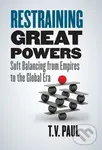 Restraining Great Powers (Soft Balancing from Empires to the Global Era),Restraining Great Powers (Soft Balancing from Empires to the Global Era) - kn