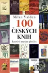100 českých knih, které si musíte přečíst - Milan Valden - kniha z kategorie Literární věda
