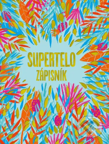 Supertelo - zápisník - Tina Zlatoš Turnerová, Vlado Zlatoš - kniha z kategorie Individuální sporty